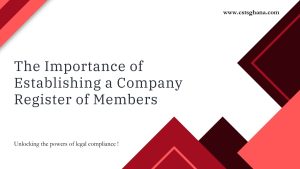Ghana: The Importance of Establishing a Register of Members for Companies
